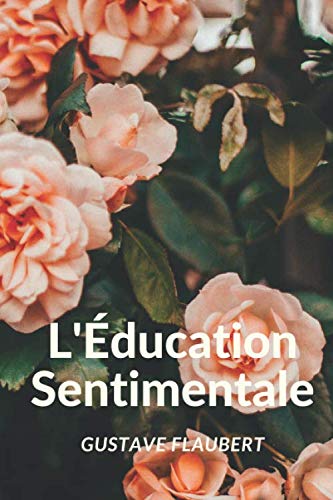 L'Éducation Sentimentale: Gustave Flaubert
